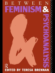 Between Feminism and Psychoanalysis by Teresa Brennan, 9780415014908