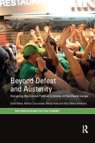 Beyond Defeat and Austerity (Disrupting (the Critical Political Economy of) Neoliberal Europe) - 9780367872380 by David Bailey, Mònica Clua-Losada, Nikolai Huke, Olatz Ribera-Almandoz, 9780367872380
