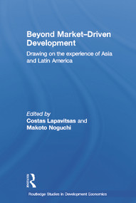 Beyond Market-Driven Development (Drawing on the Experience of Asia and Latin America) - 9780415646062 by Costas Lapavitsas, 9780415646062