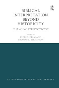 Biblical Interpretation Beyond Historicity (Changing Perspectives 7) - 9780367873127 by Ingrid Hjelm, Thomas Thompson, 9780367873127