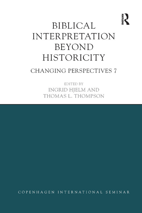 Biblical Interpretation Beyond Historicity (Changing Perspectives 7) - 9780367873127 by Ingrid Hjelm, Thomas Thompson, 9780367873127