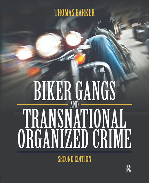 Biker Gangs and Transnational Organized Crime by Thomas Barker, 9780323298704