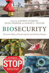 Biosecurity (The Socio-Politics of Invasive Species and Infectious Diseases) - 9780415534772 by Andrew Dobson, Kezia Barker, Sarah L. Taylor, 9780415534772