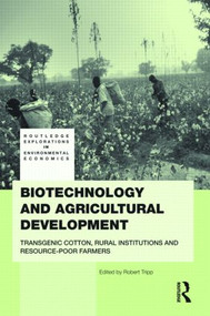 Biotechnology and Agricultural Development (Transgenic Cotton, Rural Institutions and Resource-poor Farmers) by Rob Tripp, 9780415543842