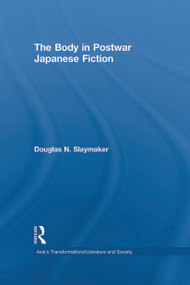 The Body in Postwar Japanese Fiction - 9780415646116 by Douglas Slaymaker, 9780415646116