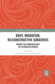 Body, Migration, Re/constructive Surgeries (Making the Gendered Body in a Globalized World) - 9780367490171 by Gabriele Griffin, Malin Jordal, 9780367490171
