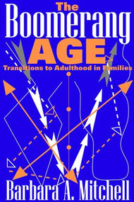 The Boomerang Age (Transitions to Adulthood in Families) - 9780202309781 by Barbara Mitchell, 9780202309781