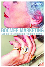Boomer Marketing (Selling to a Recession Resistant Market) - 9780415489638 by Ian Chaston, 9780415489638
