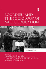 Bourdieu and the Sociology of Music Education - 9780367597337 by Pamela Burnard, Ylva Hofvander Trulsson, 9780367597337
