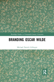 Branding Oscar Wilde - 9780367889470 by Michael Patrick Gillespie, 9780367889470