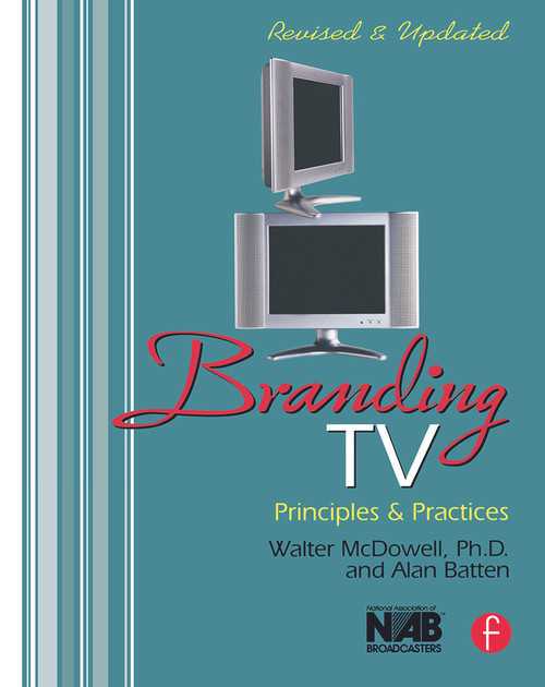 Branding TV (Principles and Practices) - 9780240807539 by Walter McDowell, Alan Batten, 9780240807539