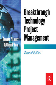 Breakthrough Technology Project Management by Bennet Lientz, Kathryn Rea, 9780124499683