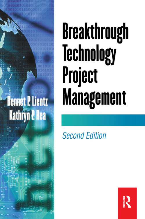 Breakthrough Technology Project Management by Bennet Lientz, Kathryn Rea, 9780124499683