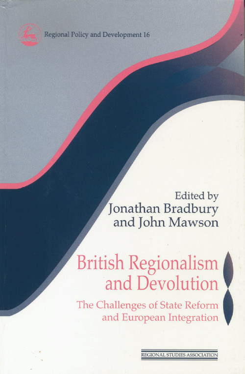 British Regionalism and Devolution (The Challenges of State Reform and European Integration) - 9780117023567 by Jonathan Bradbury, John Mawson, 9780117023567