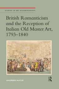 British Romanticism and the Reception of Italian Old Master Art, 1793-1840 - 9780367433192 by Maureen McCue, 9780367433192