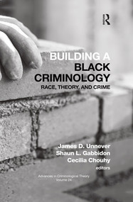 Building a Black Criminology, Volume 24 (Race, Theory, and Crime) - 9780367504915 by James D. Unnever, Shaun L. Gabbidon, Cecilia Chouhy, 9780367504915