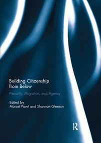 Building Citizenship from Below (Precarity, Migration, and Agency) - 9780367143169 by Marcel Paret, Shannon Gleeson, 9780367143169