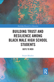 Building Trust and Resilience among Black Male High School Students (Boys to Men) - 9780367588960 by Stuart Rhoden, 9780367588960