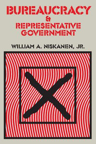 Bureaucracy and Representative Government - 9780202309590 by Jr. Niskanen, 9780202309590