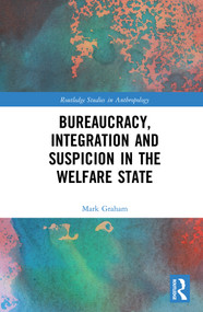 Bureaucracy, Integration and Suspicion in the Welfare State - 9780367585051 by Mark Graham, 9780367585051