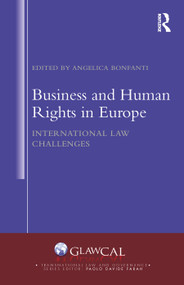 Business and Human Rights in Europe (International Law Challenges) - 9780367586034 by Angelica Bonfanti, 9780367586034