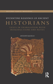 Byzantine Readings of Ancient Historians (Texts in Translation, with Introductions and Notes) - 9780367869199 by Anthony Kaldellis, 9780367869199