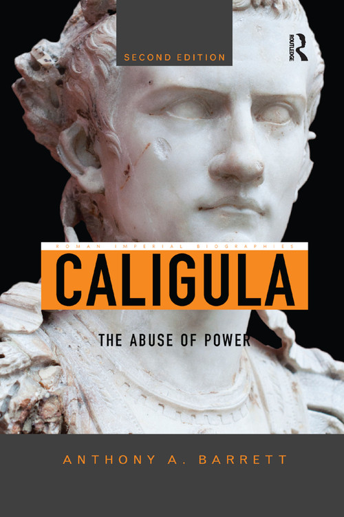 Caligula (The Abuse of Power) by Anthony A. Barrett, 9780367867676