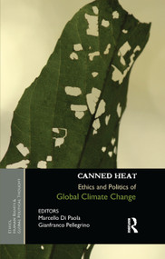 Canned Heat (Ethics and Politics of Global Climate Change) - 9780367176778 by Marcello Di Paola, Gianfranco Pellegrino, 9780367176778