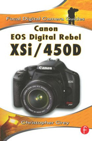 Canon EOS Digital Rebel XSi/450D by Christopher Grey, 9780240810669
