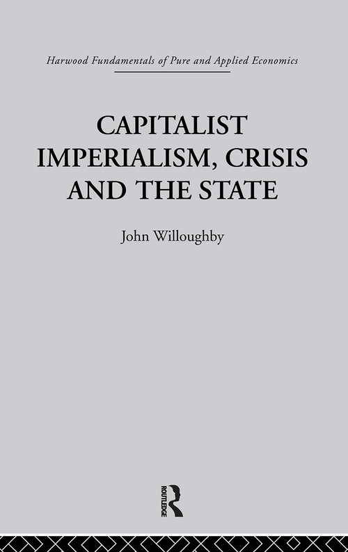 Capitalist Imperialism, Crisis and the State - 9780415846349 by J. Willoughby, 9780415846349
