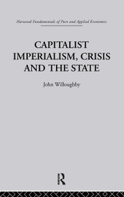 Capitalist Imperialism, Crisis and the State - 9780415846349 by J. Willoughby, 9780415846349