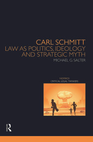 Carl Schmitt (Law as Politics, Ideology and Strategic Myth) - 9780415728232 by Michael Salter, 9780415728232