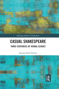 Casual Shakespeare (Three Centuries of Verbal Echoes) - 9780367593018 by Regula Trillini, 9780367593018