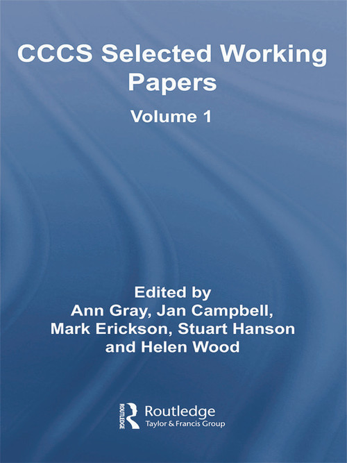 CCCS Selected Working Papers (Volume 1) by Ann Gray, Jan Campbell, Mark Erickson, Stuart Hanson, Helen Wood, 9780415758710