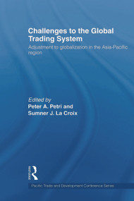 Challenges to the Global Trading System (Adjustment to Globalization in the Asia-Pacific Region) - 9780415666411 by Sumner La Croix, Peter A. Petri, 9780415666411