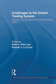 Challenges to the Global Trading System (Adjustment to Globalization in the Asia-Pacific Region) - 9780415666411 by Sumner La Croix, Peter A. Petri, 9780415666411
