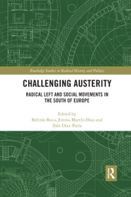 Challenging Austerity (Radical Left and Social Movements in the South of Europe) - 9780367593810 by Beltrán Roca, Emma Martín-Díaz, Ibán Díaz-Parra, 9780367593810