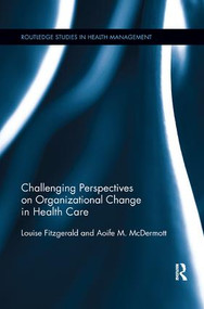 Challenging Perspectives on Organizational Change in Health Care - 9780367242961 by Louise Fitzgerald, Aoife McDermott, 9780367242961