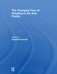 The Changing Face of Retailing in the Asia Pacific - 9780415664486 by Elizabeth Howard, 9780415664486