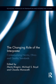 The Changing Role of the Interpreter (Contextualising Norms, Ethics and Quality Standards) - 9780367365752 by Marta Biagini, Michael S. Boyd, Claudia Monacelli, 9780367365752