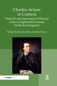Charles Avison in Context (National and International Musical Links in Eighteenth-Century North-East England) - 9780367594152 by Roz Southey, Eric Cross, 9780367594152