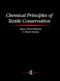 Chemical Principles of Textile Conservation by Agnes Timar-Balazsy, Dinah Eastop, 9780367606381
