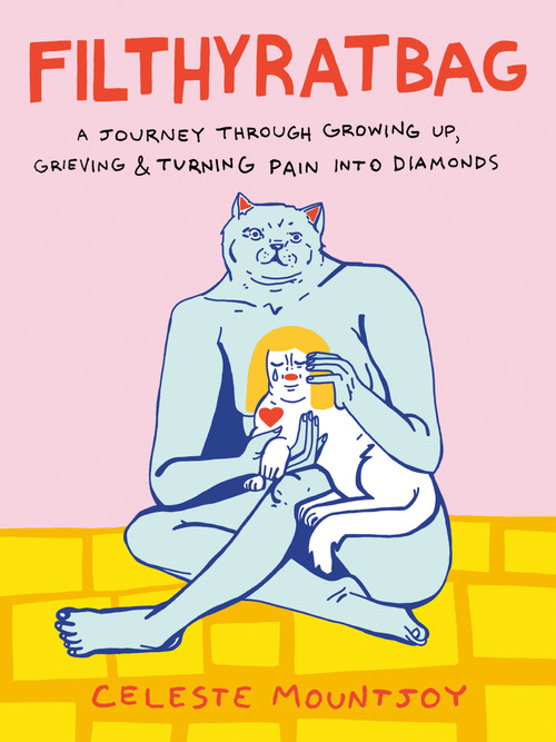 Filthyratbag (A Journey Through Growing Up, Grieving & Turning Pain into Diamonds) by Celeste Mountjoy, 9780593543535