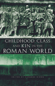 Childhood, Class and Kin in the Roman World - 9780415692533 by Suzanne Dixon, 9780415692533
