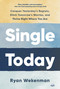 Single Today (Conquer Yesterday's Regrets, Ditch Tomorrow's Worries, and Thrive Right Where You Are) by Ryan Wekenman, 9780593600948