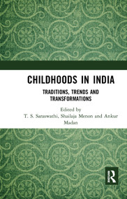 Childhoods in India (Traditions, Trends and Transformations) - 9780367345143 by T. S. Saraswathi, Shailaja Menon, Ankur Madan, 9780367345143