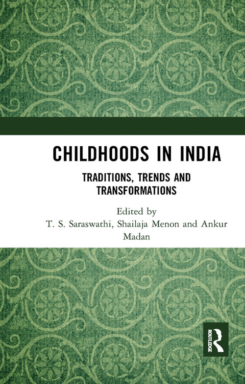 Childhoods in India (Traditions, Trends and Transformations) - 9780367345143 by T. S. Saraswathi, Shailaja Menon, Ankur Madan, 9780367345143