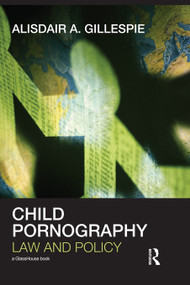 Child Pornography (Law and Policy) - 9780415667418 by Alisdair A. Gillespie, 9780415667418