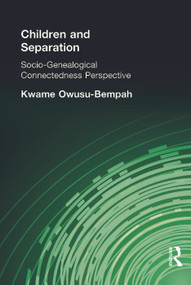 Children and Separation (Socio-Genealogical Connectedness Perspective) - 9780415646529 by Kwame Owusu-Bempah, 9780415646529