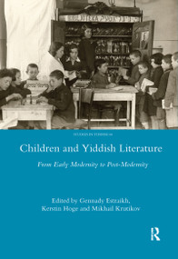 Children and Yiddish Literature From Early Modernity to Post-Modernity - 9780367598389 by Gennady Estraikh, Kerstin Hoge, Krutikov Mikhail, 9780367598389